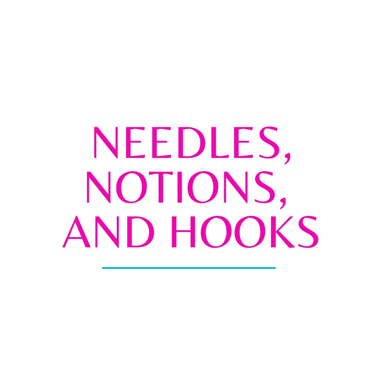 Notions, Needles, and Hooks